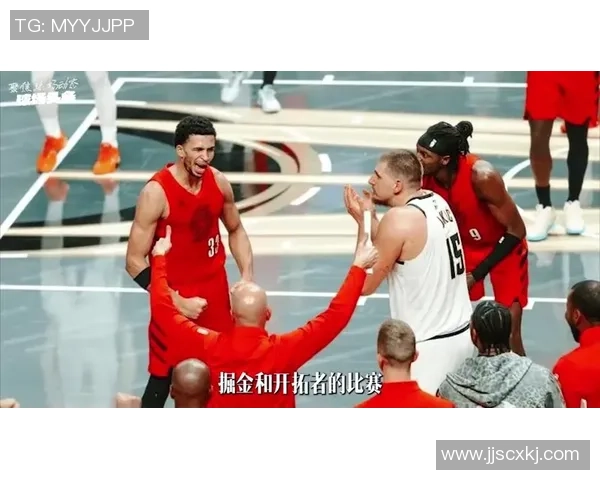 2019年5月4日开拓者与掘金精彩对决全场回顾与精彩瞬间分析